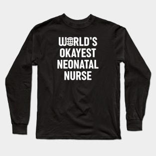 World's Okayest Neonatal Nurse Long Sleeve T-Shirt
